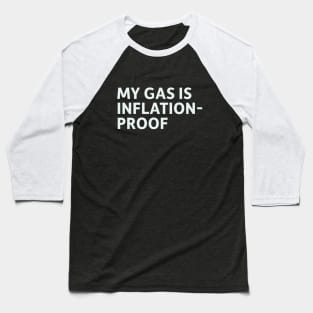 My Gas is Inflation-Proof Baseball T-Shirt